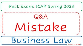 Q&A Mistake (ICAP Spring 2023) | Business Law (BL308)