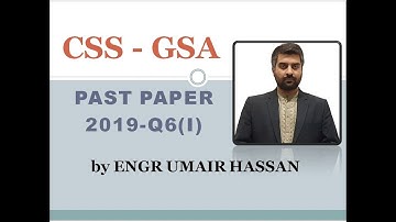 CSS GSA PAST PAPER 2019- Q6 Part(i) - By Engr Umair Hassan