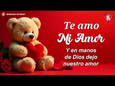 MI AMOR Te amo con todo mi ser 💘 por eso hice este mensaje para ti