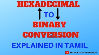 Hexadecimal to Binary Conversion | Explained in Tamil | Middle Class Engineer |