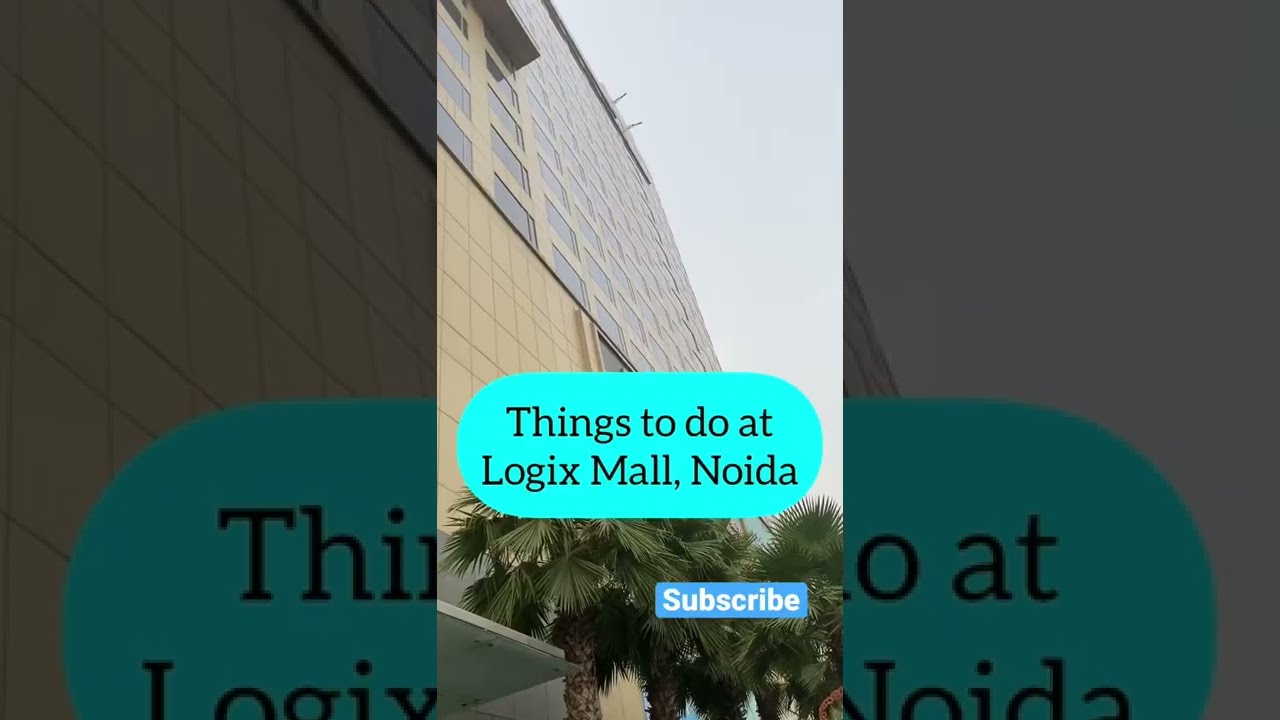 Top 8 Things to do in Logix Mall, Noida 