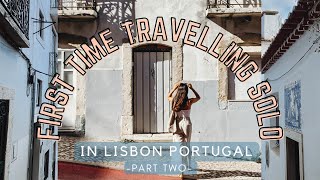 my solo trip to LISBON PORTUGAL | first time travelling alone | pt. 2