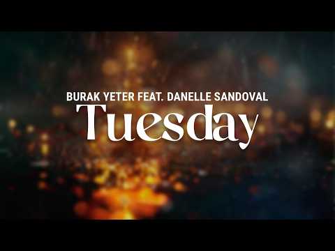 burak yeter feat. danelle sandoval - tuesday | Lyrics