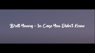 Brett Young - In Case You Didn't Know // Lyrics