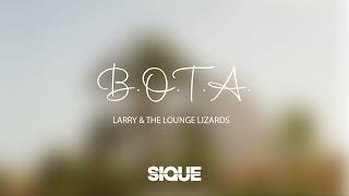Larry & The Lounge Lizard & Sique - B.o.t.a (Baddest Of Them All) [Lounge Cover]