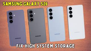 How to Fix High System Storage on Samsung Galaxy S26 | Free Up Space Fast (Easy Fixes)