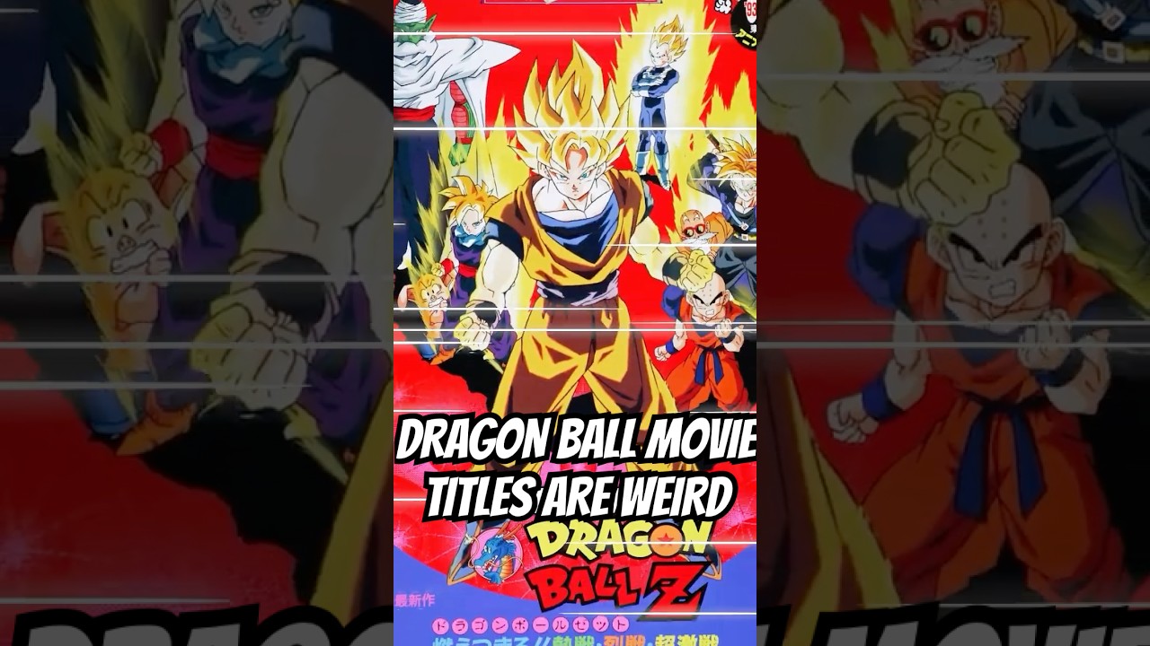 Dragon Ball Movie Titles are WEIRD #dragonball #dbz #goku