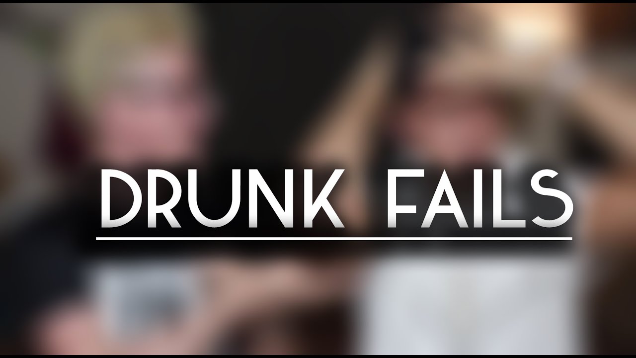 The Drunk Fails - feat. Tyler Oakley - The Drunk Fails - feat. Tyler Oakley