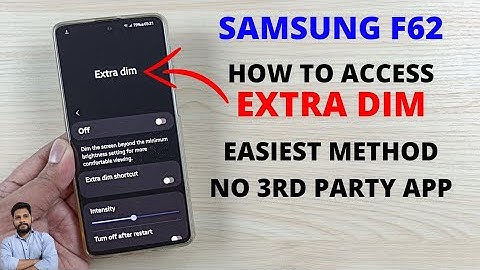 Samsung F62 : The Easiest & Quickest Method To Access Extra Dim