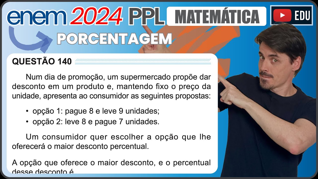 [ENEM 2024 PPL] 140 📘PORCENTAGEM Num dia de promoção, um supermercado propõe dar desconto em um