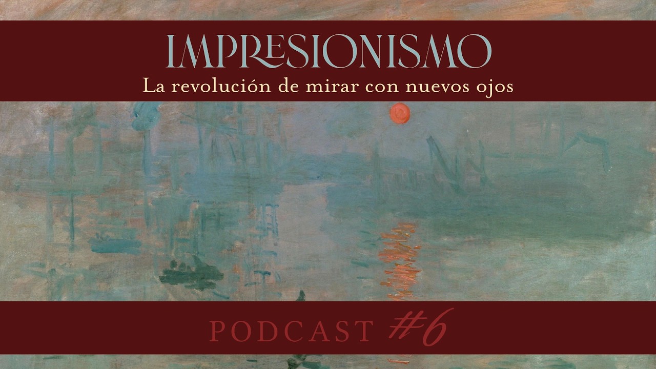 PODCAST. Impresionismo. La revolución de mirar con nuevos ojos