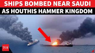 Houthis BOMBARD 2 Ships After Pounding Saudi Military HQ In Stunning Red Sea Escalation | Watch