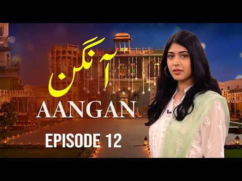 Aangan - Episode 12 | Sonia Mishal, Kashif Mehmood | Latest Pakistani Drama