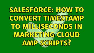 Salesforce How To Convert Timestamp To Milliseconds In Marketing Cloud Amp Scripts?