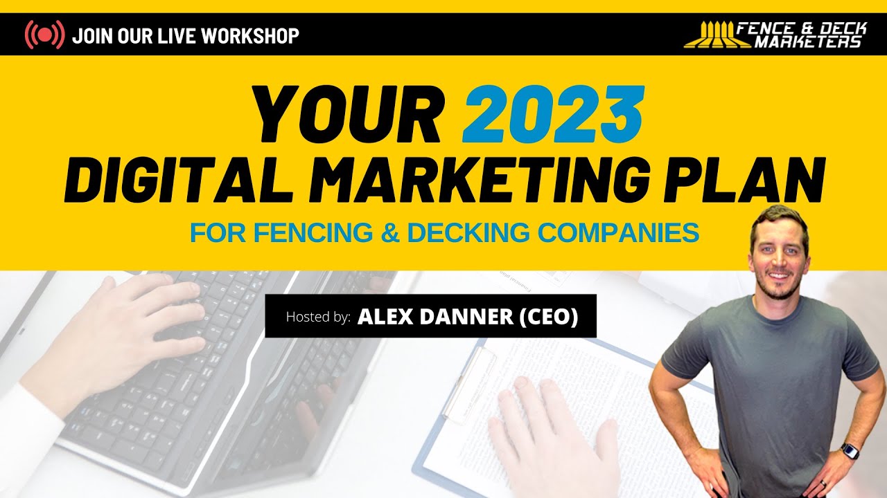 Your 2023 Digital Marketing Plan Webinar for Fencing & Decking Companies