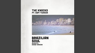 Brazilian Soul [Acoustic Bossa Version] (feat. Sofi Tukker) - The Knocks