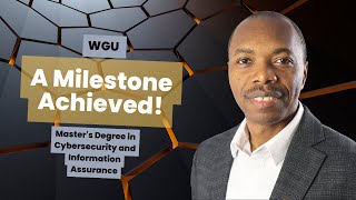WGU | master's degree in Cybersecurity: A Milestone Achieved!