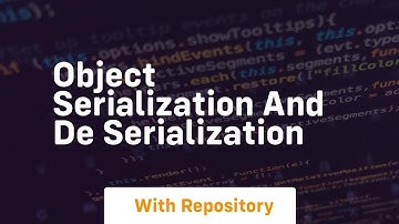 Object serialization and de serialization