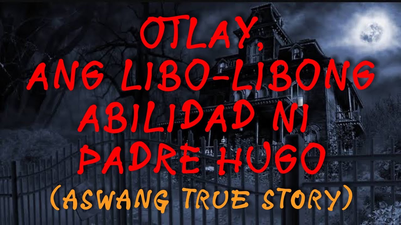 OTLAY, ANG LIBO-LIBONG ABILIDAD NI PADRE HUGO