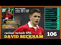RACIKAN EPIC DAVID BECKHAM 106 TERBARU | E FOOTBALL 2026