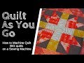 Quilt As You Go: How to Quilt Large Quilts on a Sewing Machine featuring the Build A Quilt BOM