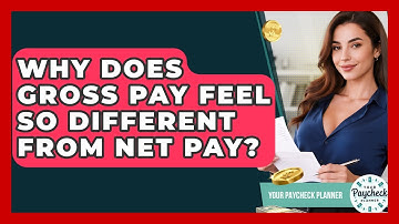 Why Does Gross Pay Feel So Different From Net Pay? - Your Paycheck Planner