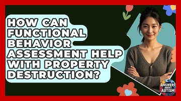 How Can Functional Behavior Assessment Help With Property Destruction? - Answers About Autism
