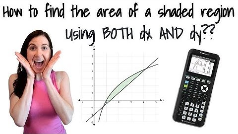 How to Find the Area of a Shaded Region using both dx AND dy and a TI-84+ calculator