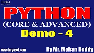 PYTHON tutorials || Demo - 4 || by Mr. Mohan Reddy On 09-06-2022 @9PM IST