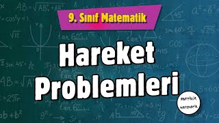 Hareket Problemleri | 9.Sınıf Matematik | 2024