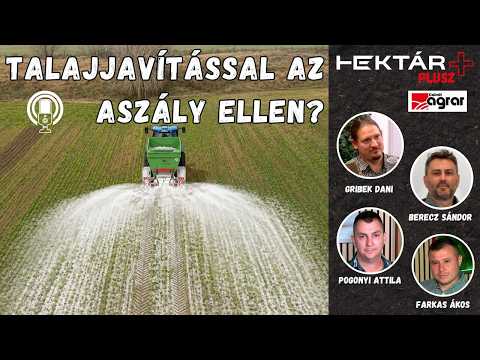 Aszályban minden a talajon múlik? – Talajjavítási tapasztalatok az Alföldön és a Dunántúlon