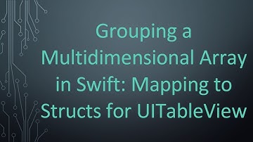 Grouping a Multidimensional Array in Swift: Mapping to Structs for UITableView
