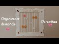 ORGANIZADOR DE MOÑOS PARA NIÑAS