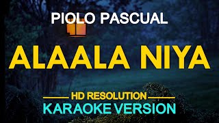 ALAALA NIYA - Piolo Pascual 🎙️ [ KARAOKE ] 🎶