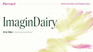 ImaginDairy's Application Lightning Talk with Arie Abo, Chief Science Officer