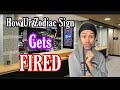 How I Think Your Zodiac Sign Gets Fired (COMEDY)