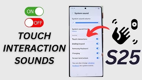 🎵 How to Enable or Disable Touch Interaction Sounds on Galaxy S25/S25+/Edge/Ultra