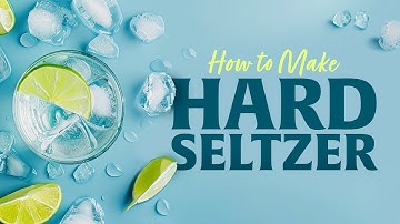 From Tap to Table: Creating Hard Seltzer That Sells
