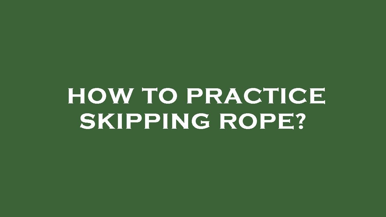 How to practice skipping rope? - YouTube