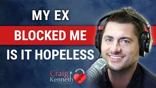 My Ex Blocked Me. Is It Hopeless?