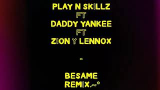 PLAY N SKiLLZ ft DADDY YANKEE ft ZiON ft LENNOX - BESAME REMiX      Dj OSUNA.~*