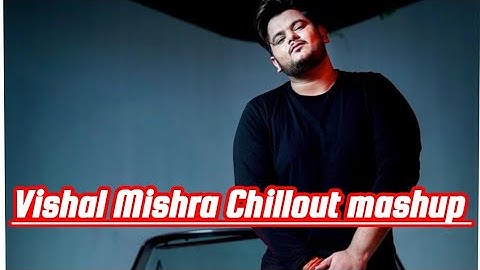 Vishal Mishra Chillout Mashup 2024 | Lo-fi 2307 | Best of Vishal Mishra 2024 | Janiye , Manjha.|||
