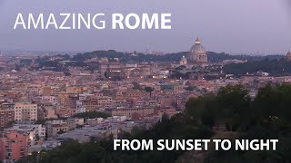 Rome from Sunset to Night in real time - 30 minute Meditation