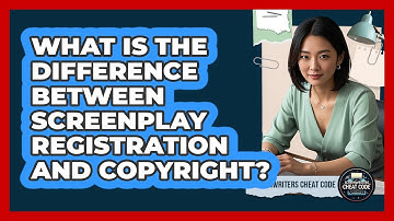 What Is The Difference Between Screenplay Registration And Copyright? - Screenwriter