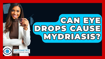 Can Eye Drops Cause Mydriasis? - Optometry Knowledge Base