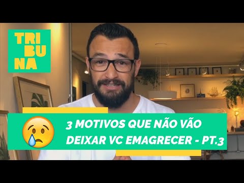 3 Motivos que não te deixarão emagrecer em 2020 – Parte 3 | Emagrecer é pra Já!