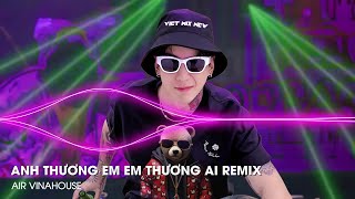 Lân La Vài Câu Em Khóc Như Mưa Giông Remix - Anh Thương Em Em Thương Ai Remix - Vở Kịch Của Em Remix