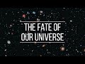 The fate of the Universe