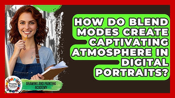 How Do Blend Modes Create Captivating Atmosphere In Digital Portraits?