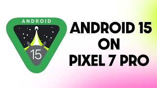 You Won't Believe What Android 15 Does on Pixel 7 Pro